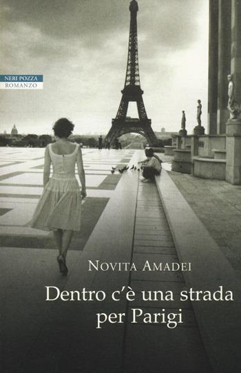 Dentro c'è una strada per Parigi - Novita Amadei - Libro Neri Pozza 2014, I narratori delle tavole | Libraccio.it