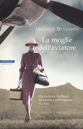 La moglie dell'aviatore - Melanie Benjamin - Libro Neri Pozza 2014, I narratori delle tavole | Libraccio.it