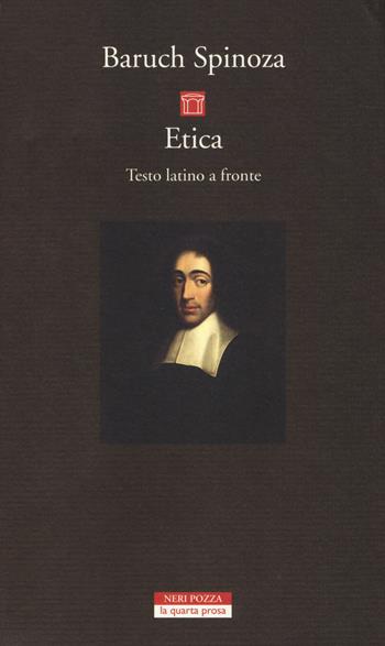 Etica. Testo latino a fronte - Baruch Spinoza - Libro Neri Pozza 2014, La quarta prosa | Libraccio.it