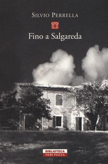 Fino a Salgareda - Silvio Perrella - Libro Neri Pozza 2015, Biblioteca | Libraccio.it