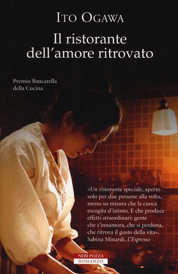 Il ristorante dell'amore ritrovato - Ito Ogawa - Libro Neri Pozza 2014 | Libraccio.it