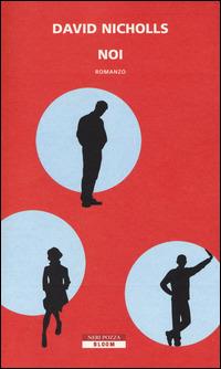 Noi - David Nicholls - Libro Neri Pozza 2014, Bloom | Libraccio.it