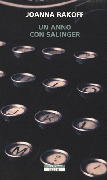 Un anno con Salinger - Joanna Rakoff - Libro Neri Pozza 2015, Bloom | Libraccio.it