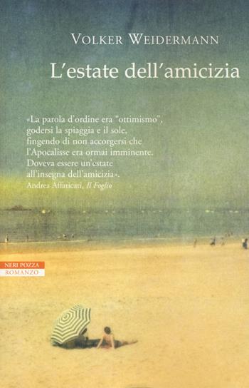 L'estate dell'amicizia - Volker Weidermann - Libro Neri Pozza 2015, I narratori delle tavole | Libraccio.it