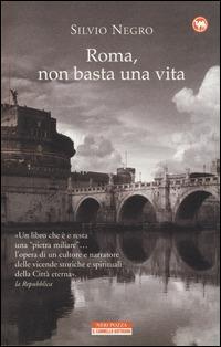Roma, non basta una vita - Silvio Negro - Libro Neri Pozza 2014, Il cammello battriano | Libraccio.it