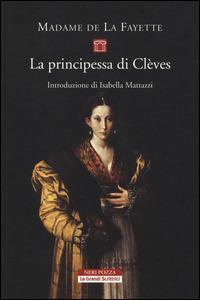 La principessa di Clèves - M. Madeleine La Fayette - Libro Neri Pozza 2014, Le Grandi Scrittrici | Libraccio.it