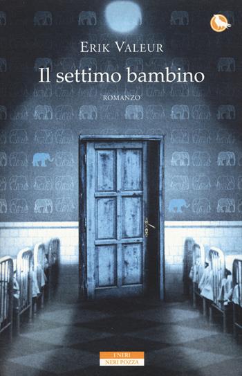 Il settimo bambino - Erik Valeur - Libro Neri Pozza 2015, I Neri | Libraccio.it