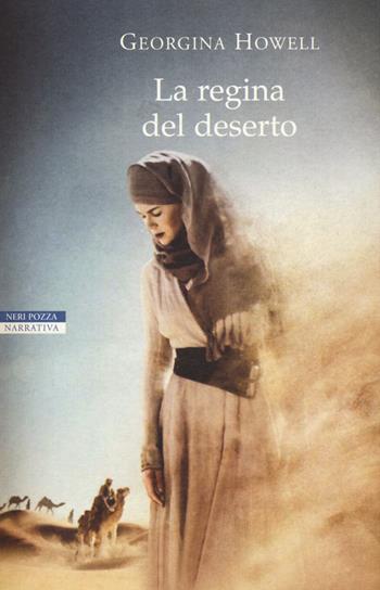 La regina del deserto - Georgina Howell - Libro Neri Pozza 2015, Le tavole d'oro | Libraccio.it