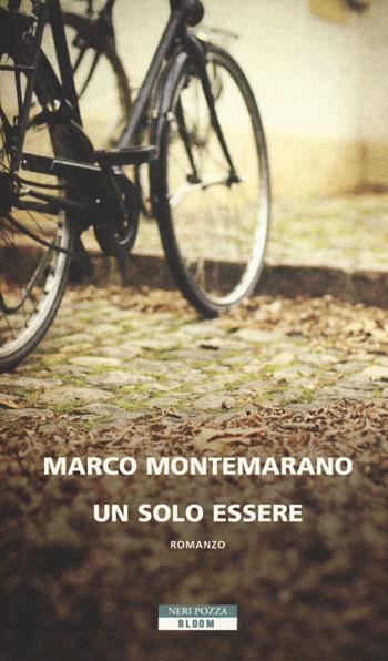Un solo essere - Marco Montemarano - Libro Neri Pozza 2015, Bloom | Libraccio.it