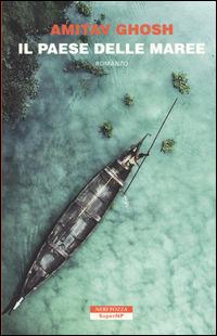 Il paese delle maree - Amitav Ghosh - Libro Neri Pozza 2015, SuperNP | Libraccio.it
