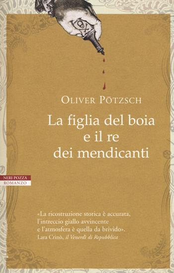 La figlia del boia e il re dei mendicanti - Oliver Pötzsch - Libro Neri Pozza 2015, I narratori delle tavole | Libraccio.it