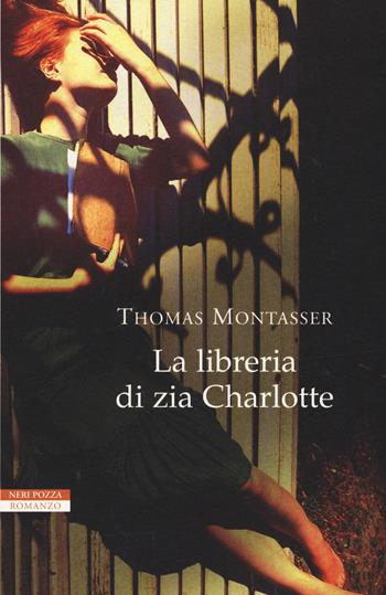 La libreria di zia Charlotte - Thomas Montasser - Libro Neri Pozza 2015, I narratori delle tavole | Libraccio.it