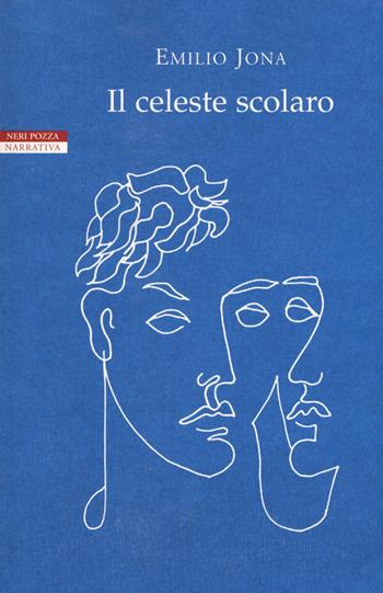 Il celeste scolaro - Emilio Jona - Libro Neri Pozza 2015, I narratori delle tavole | Libraccio.it