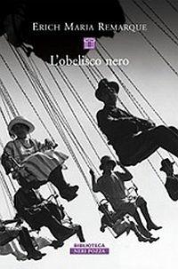 L' obelisco nero - Erich Maria Remarque - Libro Neri Pozza 2015, Biblioteca | Libraccio.it