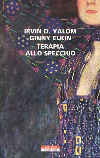 Terapia allo specchio - Irvin D. Yalom, Ginny Elkin - Libro Neri Pozza 2020, I colibrì | Libraccio.it