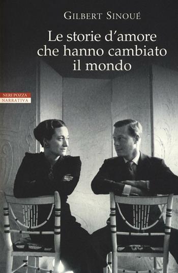 Le storie d'amore che hanno cambiato il mondo - Gilbert Sinoué - Libro Neri Pozza 2016, I narratori delle tavole | Libraccio.it