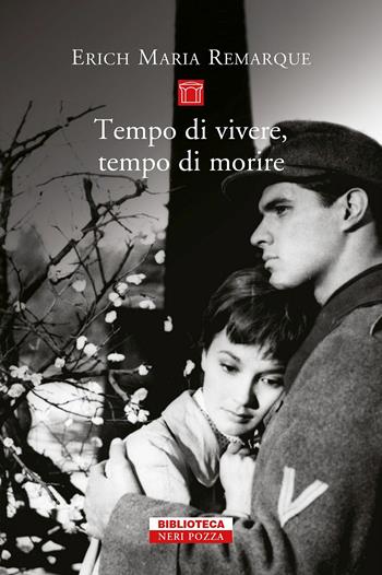 Tempo di vivere, tempo di morire - Erich Maria Remarque - Libro Neri Pozza 2017, Biblioteca | Libraccio.it