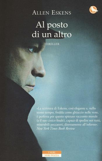 Al posto di un altro - Allen Eskens - Libro Neri Pozza 2016, I Neri | Libraccio.it