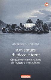 Avventure di piccole terre. Cinquantuno isole italiane da leggere e immaginare