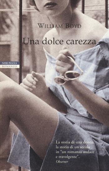 Una dolce carezza - William Boyd - Libro Neri Pozza 2016, I narratori delle tavole | Libraccio.it