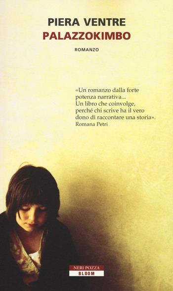 Palazzokimbo - Piera Ventre - Libro Neri Pozza 2016, Bloom | Libraccio.it