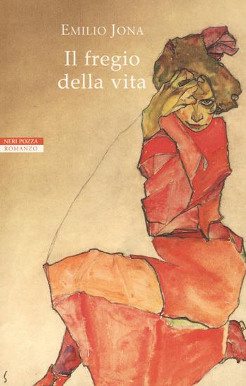 Il fregio della vita - Emilio Jona - Libro Neri Pozza 2019, I narratori delle tavole | Libraccio.it