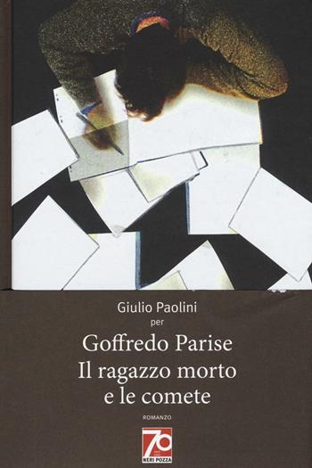 Il ragazzo morto e le comete. Ediz. speciale - Goffredo Parise - Libro Neri Pozza 2016 | Libraccio.it
