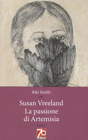 La passione di Artemisia. Ediz. speciale - Susan Vreeland - Libro Neri Pozza 2016 | Libraccio.it