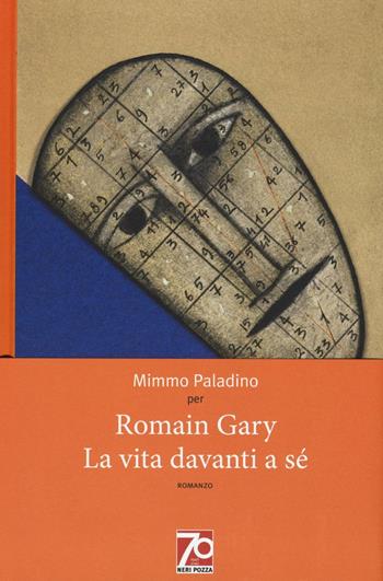 La vita davanti a sé. Ediz. speciale - Romain Gary - Libro Neri Pozza 2016 | Libraccio.it