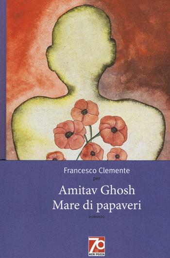 Mare di papaveri. Ediz. speciale - Amitav Ghosh - Libro Neri Pozza 2016 | Libraccio.it