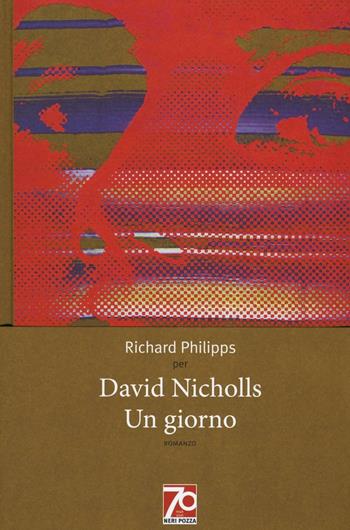 Un giorno. Ediz. speciale - David Nicholls - Libro Neri Pozza 2016 | Libraccio.it