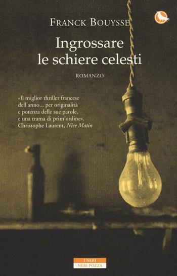 Ingrossare le schiere celesti - Franck Bouysse - Libro Neri Pozza 2016, I Neri | Libraccio.it