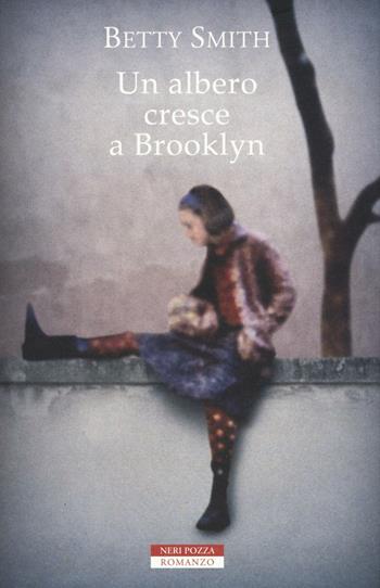 Un albero cresce a Brooklyn - Betty Smith - Libro Neri Pozza 2016 | Libraccio.it
