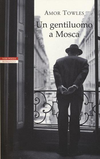 Un gentiluomo a Mosca - Amor Towles - Libro Neri Pozza 2017, I narratori delle tavole | Libraccio.it