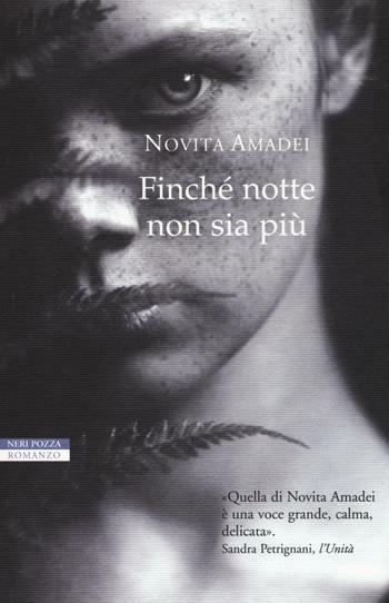 Finché notte non sia più - Novita Amadei - Libro Neri Pozza 2016, I narratori delle tavole | Libraccio.it