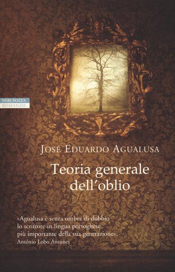 Teoria generale dell'oblio - José Eduardo Agualusa - Libro Neri Pozza 2017, Le tavole d'oro | Libraccio.it