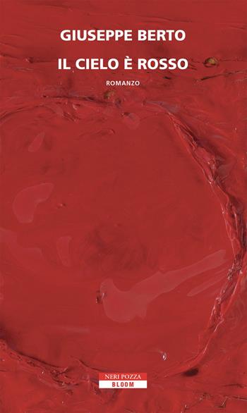 Il cielo è rosso - Giuseppe Berto - Libro Neri Pozza 2018, Bloom | Libraccio.it