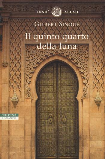 Il quinto quarto della luna - Gilbert Sinoué - Libro Neri Pozza 2017, Le tavole d'oro | Libraccio.it