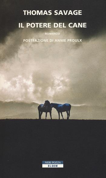 Il potere del cane - Thomas Savage - Libro Neri Pozza 2017, Bloom | Libraccio.it