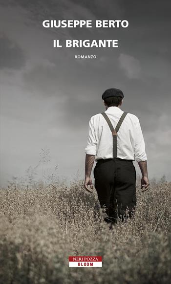 Il brigante - Giuseppe Berto - Libro Neri Pozza 2022, Bloom | Libraccio.it
