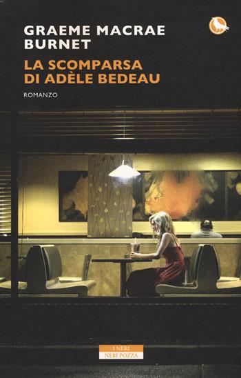 La scomparsa di Adele Bedeau - Graeme Macrae Burnet - Libro Neri Pozza 2019, I Neri | Libraccio.it