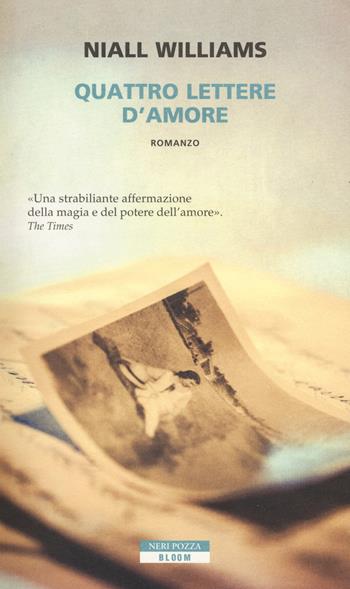 Quattro lettere d'amore - Niall Williams - Libro Neri Pozza 2017, Bloom | Libraccio.it