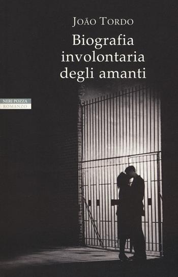 Biografia involontaria degli amanti - João Tordo - Libro Neri Pozza 2018, I narratori delle tavole | Libraccio.it