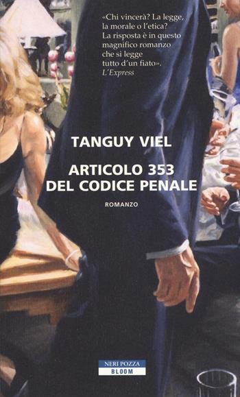 Articolo 353 del codice penale - Tanguy Viel - Libro Neri Pozza 2018, Bloom | Libraccio.it