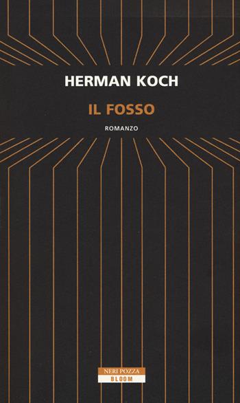 Il fosso - Herman Koch - Libro Neri Pozza 2017, Bloom | Libraccio.it