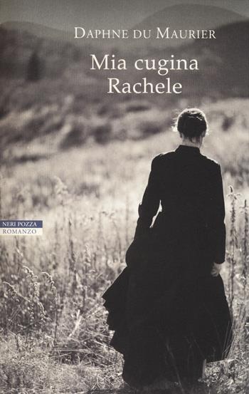 Mia cugina Rachele - Daphne Du Maurier - Libro Neri Pozza 2017, I narratori delle tavole | Libraccio.it