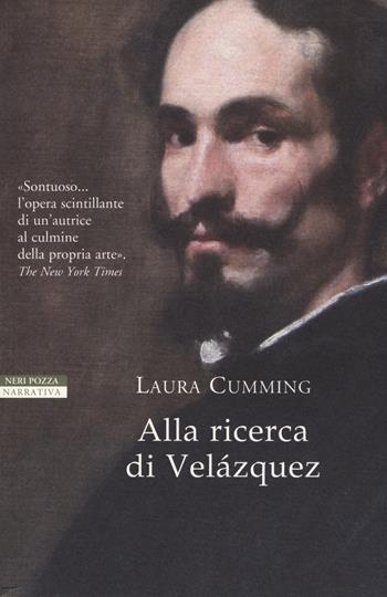 Alla ricerca di Velazquez - Laura Cumming - Libro Neri Pozza 2017, I narratori delle tavole | Libraccio.it