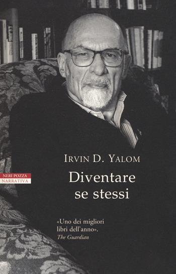 Diventare se stessi - Irvin D. Yalom - Libro Neri Pozza 2018, I narratori delle tavole | Libraccio.it