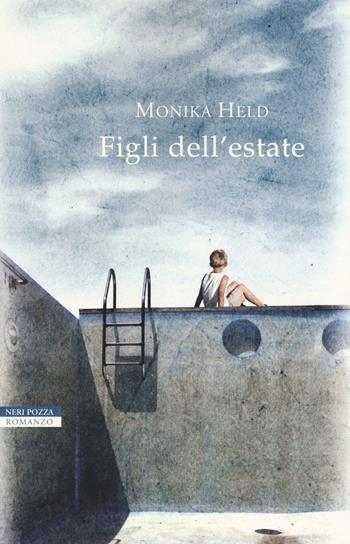 Figli dell'estate - Monika Held - Libro Neri Pozza 2018, I narratori delle tavole | Libraccio.it