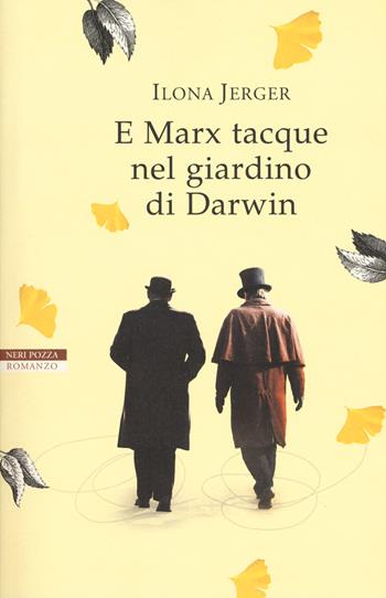 E Marx tacque nel giardino di Darwin - Ilona Jerger - Libro Neri Pozza 2018, I narratori delle tavole | Libraccio.it